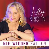 Lilly Kristin - NIE WIEDER FALLEN